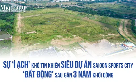 Sự ‘ì ạch’ khó tin khiến siêu dự án Saigon Sports City ‘bất động’ sau gần 3 năm khởi công